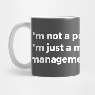 I'm not a procrastinator, I'm just a master of time management. Mug